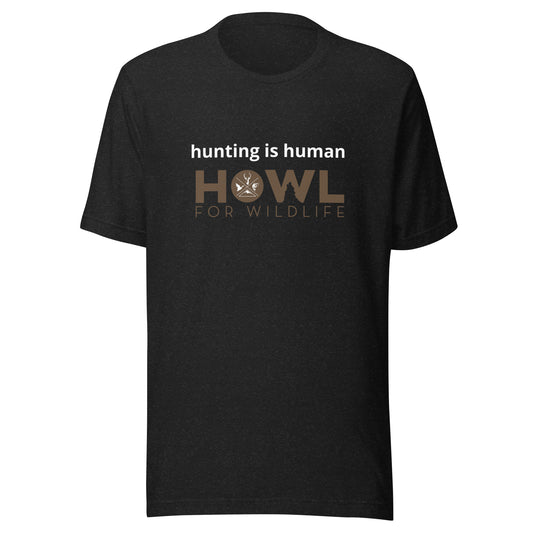 hunting is human Unisex t-shirt